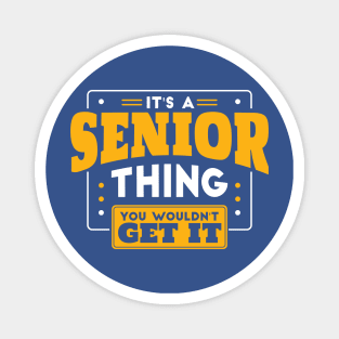 It's a Senior Thing, You Wouldn't Get It // Back to School Senior Year Magnet